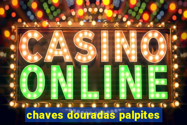 chaves douradas palpites